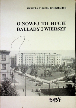 O nowej to hucie ballady i wiersze