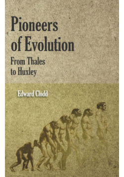 Pioneers of Evolution from Thales to Huxley