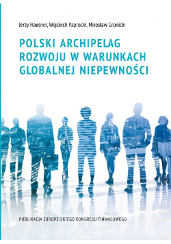 Polski archipelag rozwoju w warunkach globalnej niepewności