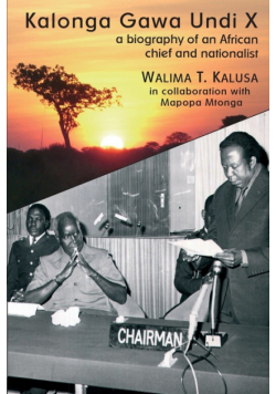 Kalonga Gawa Undi X. A Biography of an African Chief and Nationalist