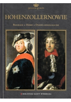 Dynastie Europy Tom 7 Hohenzollernowie Biografie Fakty Drzewa genealogiczne