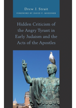 Hidden Criticism of the Angry Tyrant in Early Judaism and the Acts of the Apostles