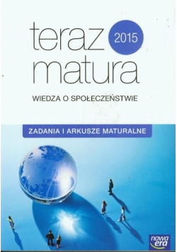 Teraz matura Wiedza o społeczeństwie Zadania i arkusze maturalne