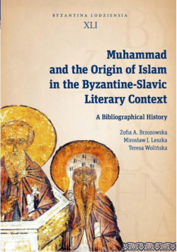 Muhammad and the Origin of Islam in the Byzantine-Slavic Literary Context