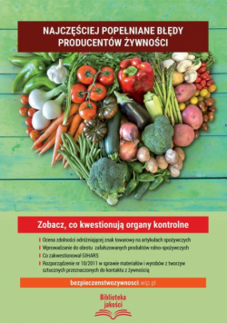 Najczęściej popełniane błędy producentów żywności Zobacz, co kwestionują organy kontrolne