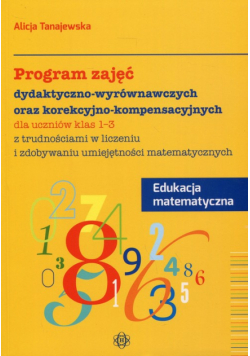 Program zajęć dydaktyczno-wyrównawczych oraz korekcyjno-kompensacyjnych Edukacja matematyczna 1-3