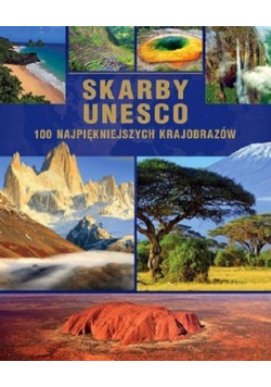 Skarby UNESCO 100 najpiękniejszych krajobrazów