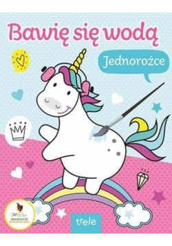 Jednorożce. Bawię się wodą