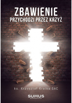 Zbawienie przychodzi przez krzyż