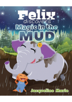 Felix Discovers Magic in the Mud