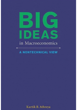 Big Ideas in Macroeconomics A Nontechnical View