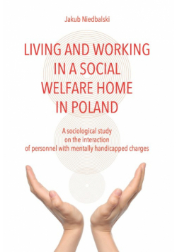 Niedbalski Jakub - Living and Working in a Social Welfare Home in Poland