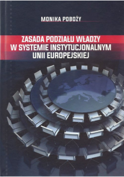 Zasada podziału władzy w systemie instytucjonalnym Unii Europejskiej