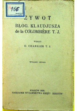 Żywot błog Klaudjusza de la Colombiere T J 1929 r.