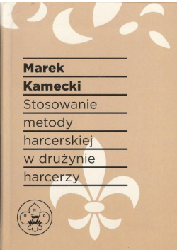 Stosowanie metody harcerskiej w drużynie harcerzy