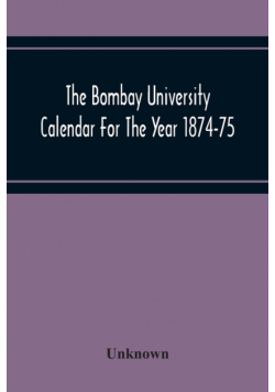 The Bombay University Calendar For The Year 1874-75