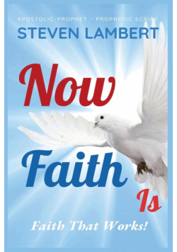 Now Faith Is