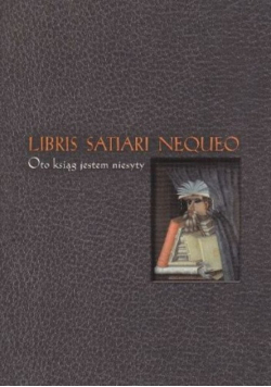 Libris Satiari Nequeo Oto ksiąg jestem niesyty