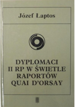 Dyplomaci II RP w świetle raportów Quai d Orsay