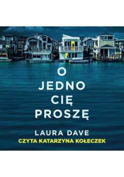 O jedno cię proszę