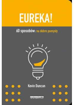 Eureka 60 sposobów na dobre pomysły