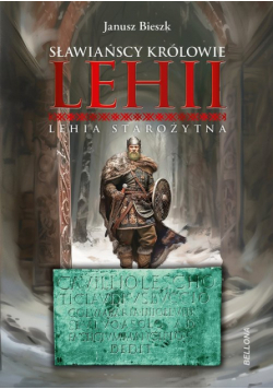 Sławiańscy Królowie Lehii. Lehia starożytna