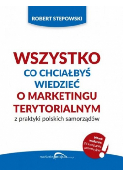 Wszystko co chciałbyś wiedzieć o marketingu terytorialnym z praktyki polskich