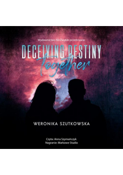 Deceiving Destiny Together
