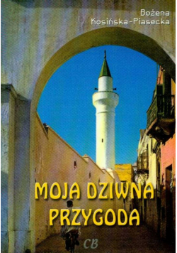 Kosińska Piasecka Bożena - Moja dziwna przygoda