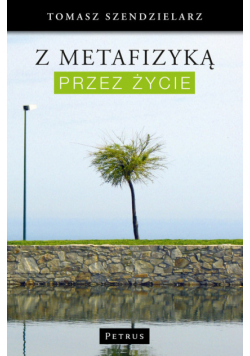 Z metafizyką przez życie
