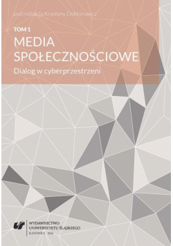 Media społecznościowe. Dialog w cyberprzestrzeni. T. 1