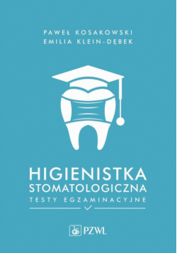Higienistka stomatologiczna. Testy egzaminacyjne
