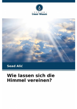 Wie lassen sich die Himmel vereinen?