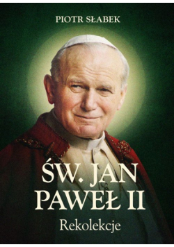 Rekolekcje. Św. Jan Paweł II