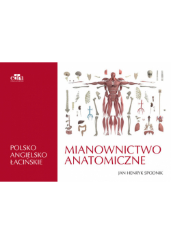 Mianownictwo anatomiczne polsko-angielsko-łacińskie