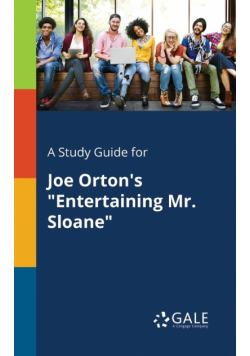 A Study Guide for Joe Orton's "Entertaining Mr. Sloane"