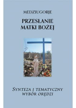 Medziugorje. Przesłanie Matki Bożej