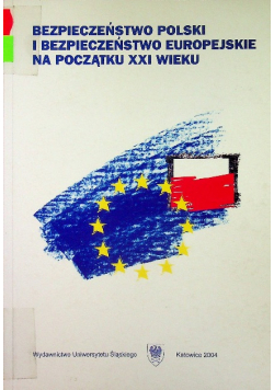 Bezpieczeństwo Polski i Bezpieczeństwo Europejskie na początku XXI wieku