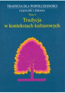 Tradycja w kontekstach kulturowych Tom 4