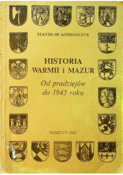 Historia Warmii i Mazur Od pradziejów do 1945 roku