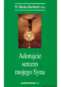 Adorujcie sercem mojego Syna