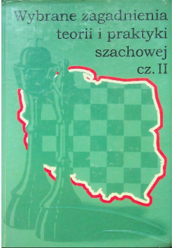 Wybrane zagadnienia teorii i praktyki szachowej Część II
