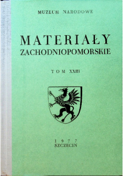 Materiały zachodniopomorskie tom XXIII