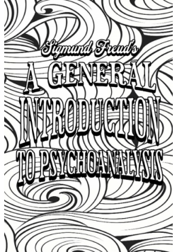 Color Your Own Cover of Sigmund Freud's A General Introduction to Psychoanalysis (Enhance a Beloved Classic Book and Create a Work of Art)