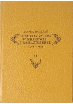 Historja Żydów w Krakowie i na Kazimierzu 1304 – 1868 Tom 2 Reprint z 1936 r.