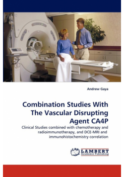 Combination Studies with the Vascular Disrupting Agent Ca4p
