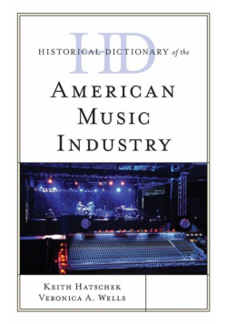 Historical Dictionary of the American Music Industry