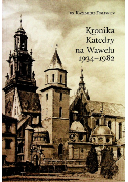 Kronika Katedry na Wawelu 1934 - 1982