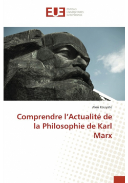 Comprendre l'Actualité de la Philosophie de Karl Marx