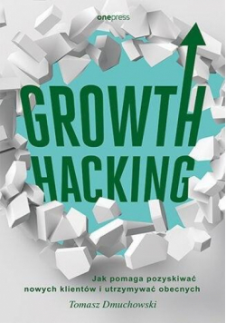 Growth Hacking: Jak pomaga pozyskiwać nowych...